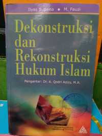 Dekonstruksi dan rekonstruksi hukum Islam