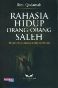 Rahasia Hidup Orang - Orang Saleh : Meraih Cinta, Kenikmatan Ibadah, dan Hikmah