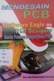 Mendesain PCB software eagle dan PCB Designer serta proses pengerjaan PCB