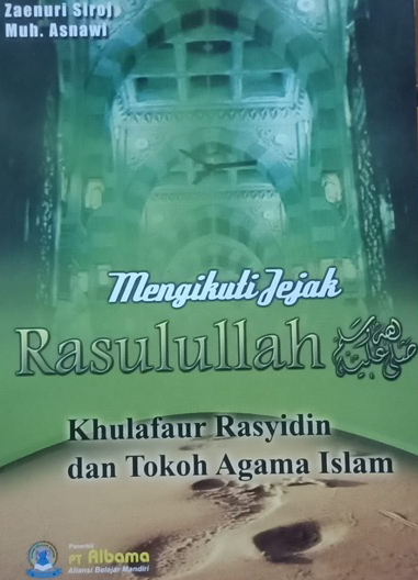 Mengikuti Jejak Rasullah SAW, Khulafaur Rasyidin dan Tokoh Agama Islam