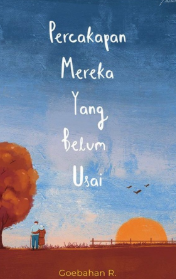Percakapan Mereka yang Belum Usai