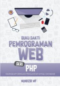 Buku Sakti Pemrograman WEB Seri PHP Dilengkapi dengan Pengantar Mysql Database