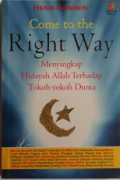 come to The Right Way Menyingkap Hidayah Allah Terhadap Tokoh-tokoh Dunia