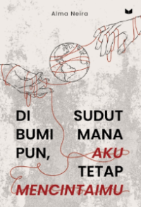 Image of Di Sudut Bumi Mana Pun, Aku Tetap Mencintaimu