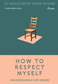How To Respect Myself ( Seni Menghargai Diri Sendiri )
