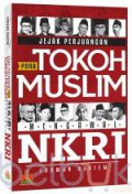 Jejak Perjuangan para Tokoh Muslim Mengawal NKRI