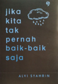 Jika Kita Tak Pernah Baik-Baik Saja