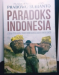 Pandangan Strategis Prabowo Subianto Paradoks Indonesia : Negara Kaya Raya, Tetapi masih banyak rakyat Hidup Miskin