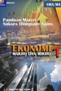 Panduan Materi Sukses Olimpiade Sains Ekonomi Makro dan Mikro SMA / MA Jilid 1