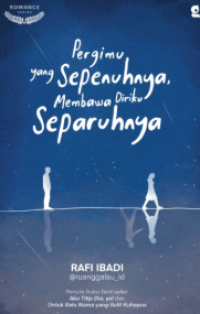 Image of Pergimu Sepenuhnya Membawa Diriku Separuhnya