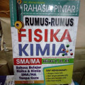 Rahasia pintar Rumus-rumus Fisika Kimia SMA /MA Kelas X,XI,XII