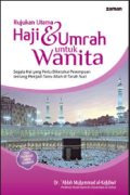 Rujukan Utama Haji dan Umrah untuk Wanita: Segala Hal yang Perlu Diketahui Perempuan tentang Menjadi Tamu Allah di Tanah Suci
