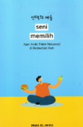 Seni Memilih : Agar Anda Tidak Menyesal di Kemudian Hari
