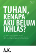 Tuhan Kenapa Aku belum Ikhlas?