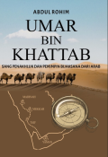 Umar Bin Khattab : sang Penakluk dan Peminpin Bijaksana dari Arab