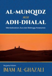 Al-Munqidz Min Adh-Dhalal : Membebaskan Jiwa dari Belenggu Kesesatan Image of Al-Munqidz Min Adh-Dhalal : Membebaskan Jiwa dari Belenggu Kesesatan