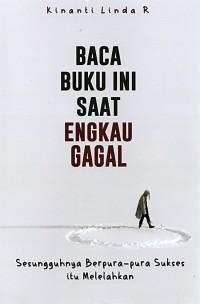Baca Buku Ini Saat Engkau Gagal Image of Baca Buku Ini Saat Engkau Gagal
