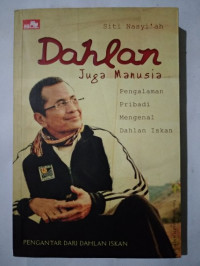 Dahlan juga manusia : pengalaman pribadi mengenal Dahlan Iskan Image of Dahlan juga manusia : pengalaman pribadi mengenal Dahlan Iskan