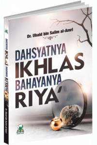 Dahsyatnya Ikhlas Bahayanya Riya' Image of Dahsyatnya Ikhlas Bahayanya Riya'