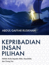 Kepribadian Insan Pilihan : Akhlak Mulia Kepada Allah, Rasulullah, dan Orang Tua Image of Kepribadian Insan Pilihan : Akhlak Mulia Kepada Allah, Rasulullah, dan Orang Tua