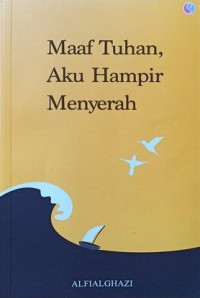 Maaf Tuhan, Aku Hampir Menyerah Image of Maaf Tuhan, Aku Hampir Menyerah