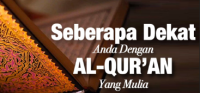 Seberapa Dekat  Kita dengan Al-Quran ? Image of Seberapa Dekat  Kita dengan Al-Quran ?
