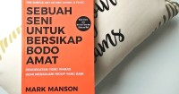 Sebuah seni untuk bersikap Bodo Amat : Pendekatan yang Waras demi Menjalani Hidup yang Baik Image of Sebuah seni untuk bersikap Bodo Amat : Pendekatan yang Waras demi Menjalani Hidup yang Baik